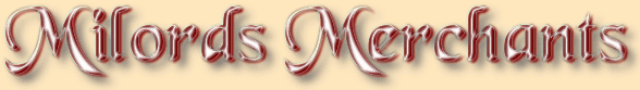 Milords Merchants, at your service